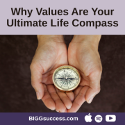 Why Values Are Your Ultimate Life Compass