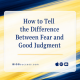 How to Tell the Difference Between Fear and Good Judgment image